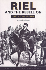 Riel and the Rebellion: 1885 Reconsidered(English)