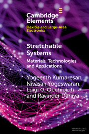 Stretchable Systems: Materials, Technologies and Applications(Elements in Flexible and Large-Area Electronics)