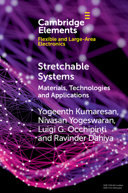 Stretchable Systems: Materials, Technologies and Applications(Elements in Flexible and Large-Area Electronics)