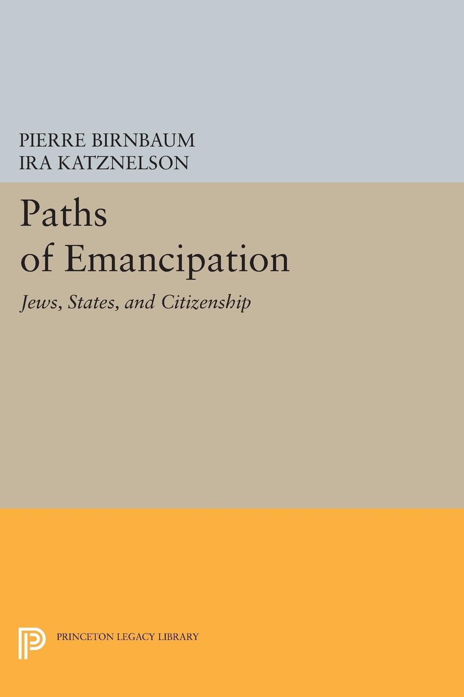 Paths of Emancipation: Jews, States, and Citizenship(Princeton Legacy Library)