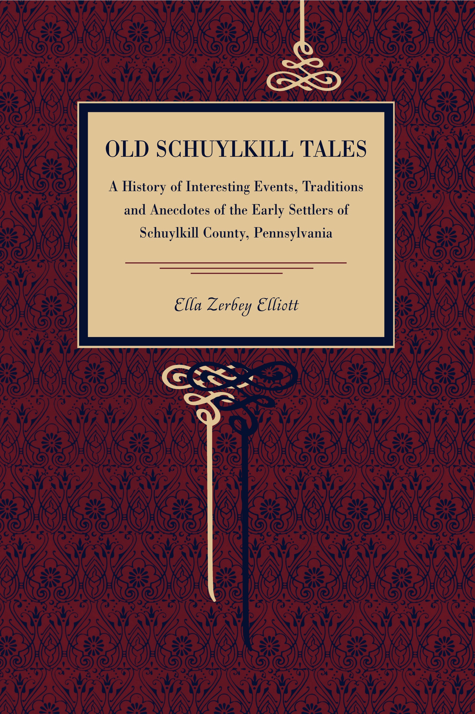 Old Schuylkill Tales: A History of Interesting Events, Traditions and Anecdotes of the Early Settlers of Schuylkill County, Pennsylvania(Metalmark)