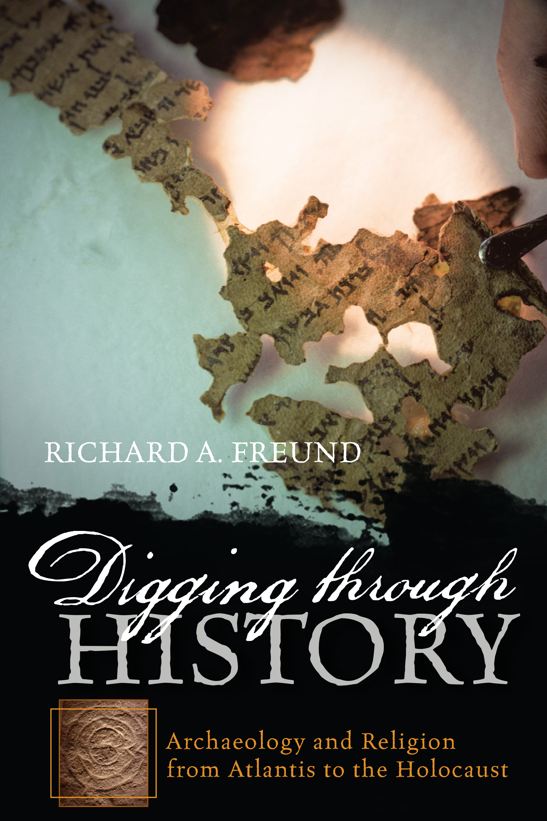 Digging through History: Archaeology and Religion from Atlantis to the Holocaust(English)