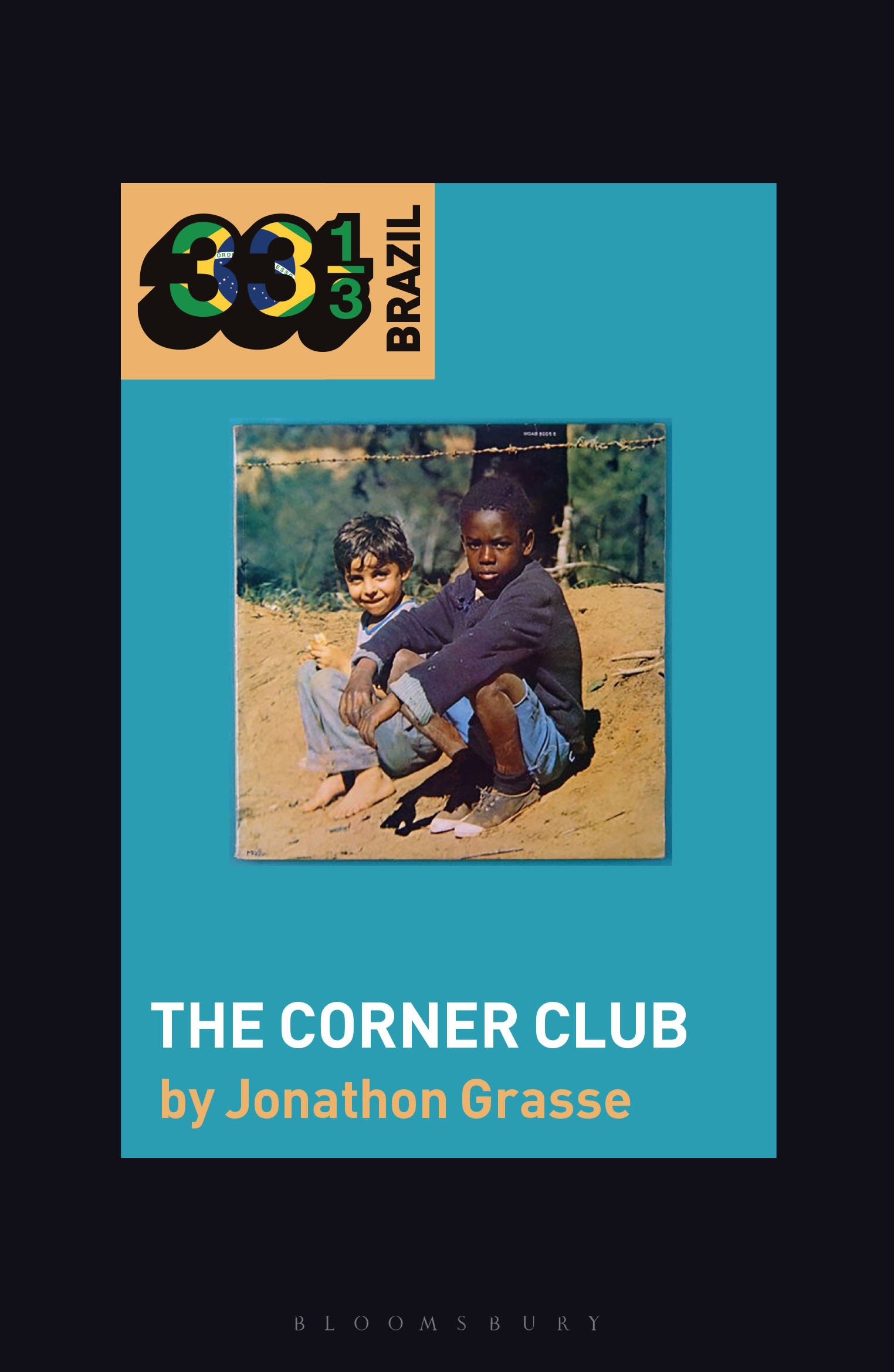 Milton Nascimento and Lô Borges's The Corner Club: (33 1/3 Brazil)