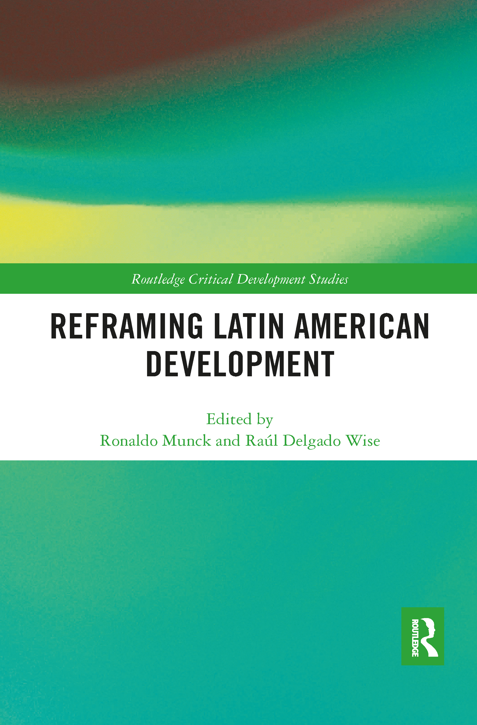 Reframing Latin American Development: (Routledge Critical Development Studies)