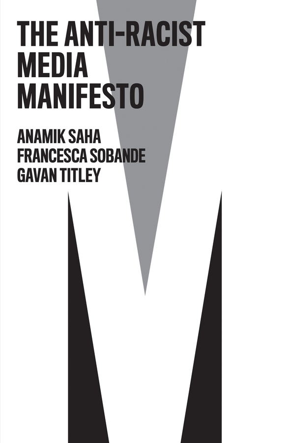 The Anti-Racist Media Manifesto: (The Manifesto Series)