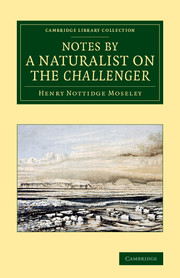 Notes by a Naturalist on the Challenger: Being an Account of Various Observations Made during the Voyage of HMS Challenger round the World, in the Years 1872–1876, Under the Commands of Cap(Cambridge Library Collection - Polar Exploration)