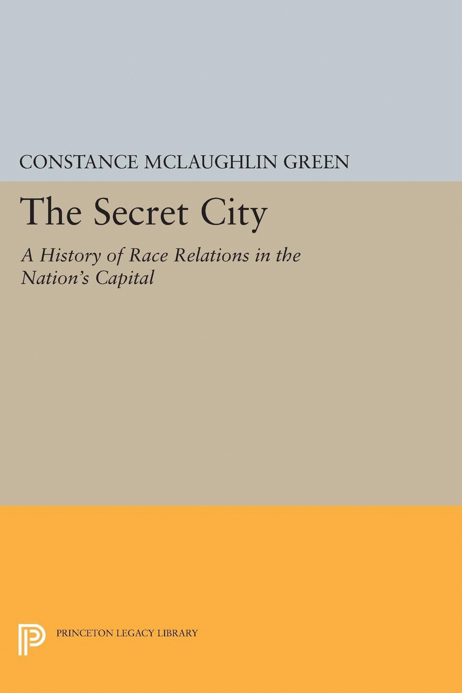 Secret City: A History of Race Relations in the Nation's Capital(Princeton Legacy Library)