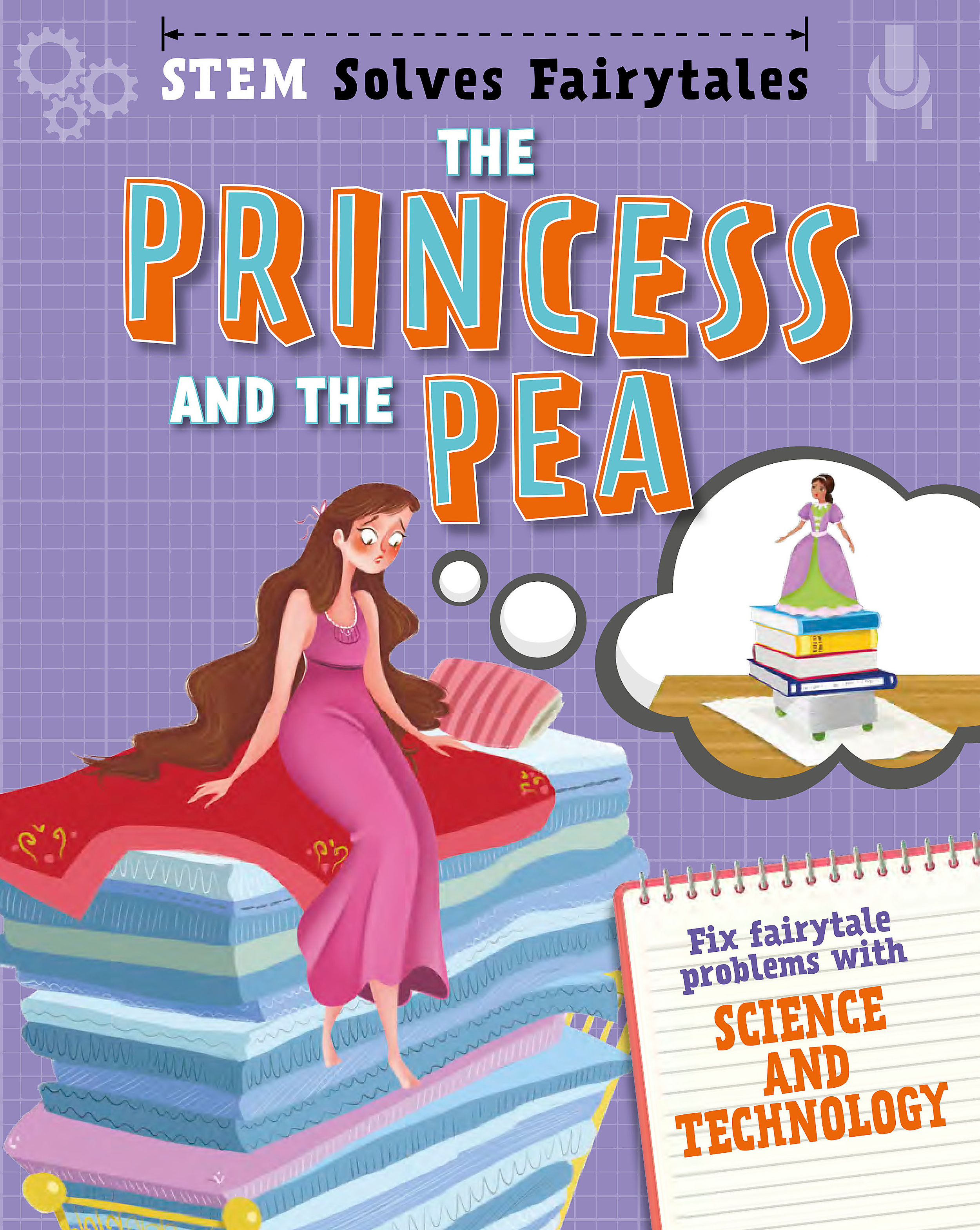 STEM Solves Fairytales: The Princess and the Pea: fix fairytale problems with science and technology(Stem Solves Fairytales)