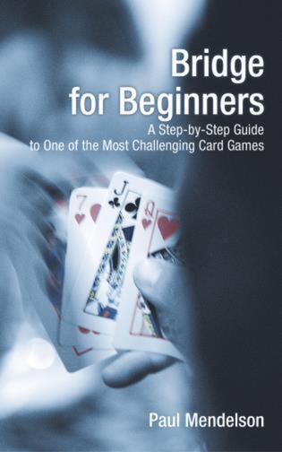 Bridge for Beginners: A Step-By-Step Guide To One Of The Most Challenging Card Games(English)