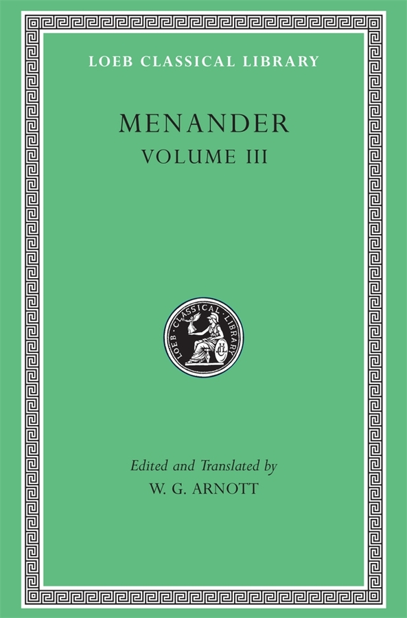 Menander, Volume III: Samia. Sikyonioi. Synaristosai. Phasma. Unidentified Fragments(Loeb Classical Library)