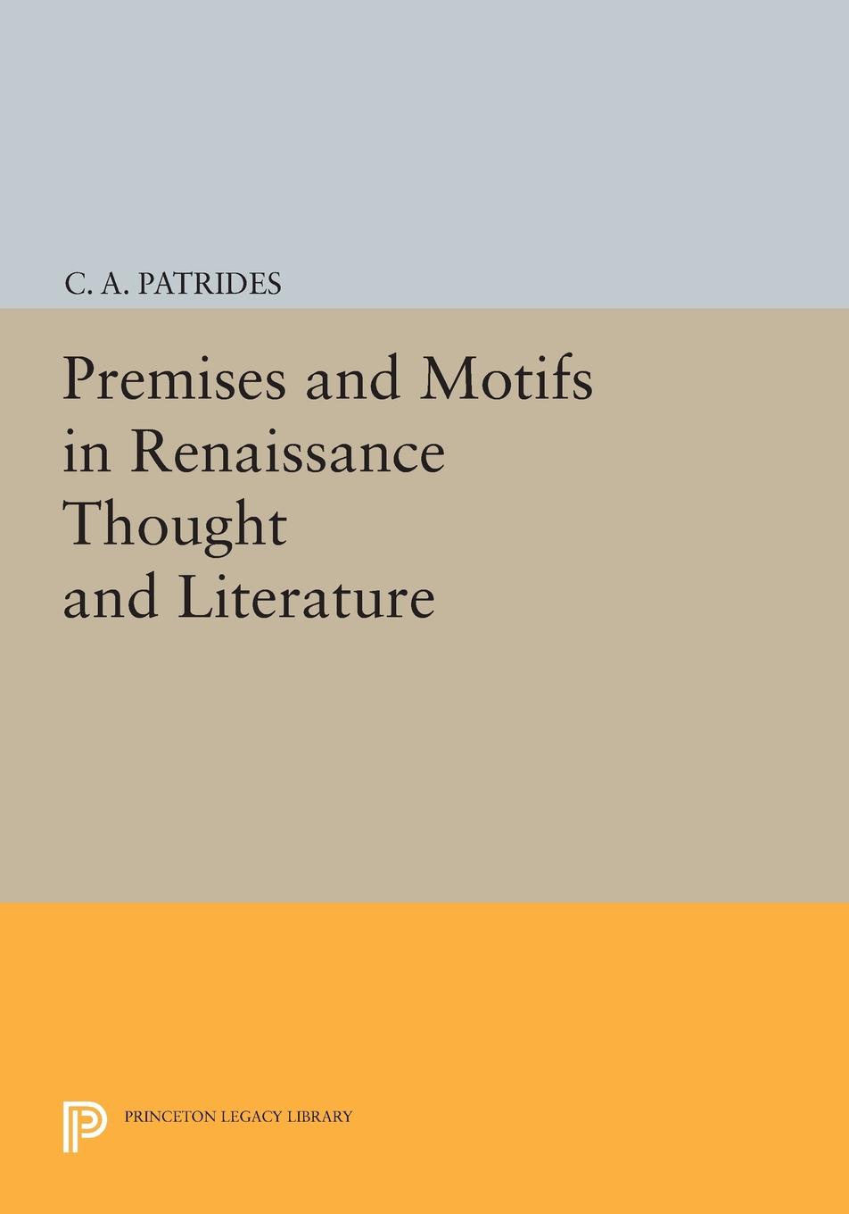 Premises and Motifs in Renaissance Thought and Literature: (Princeton Legacy Library)