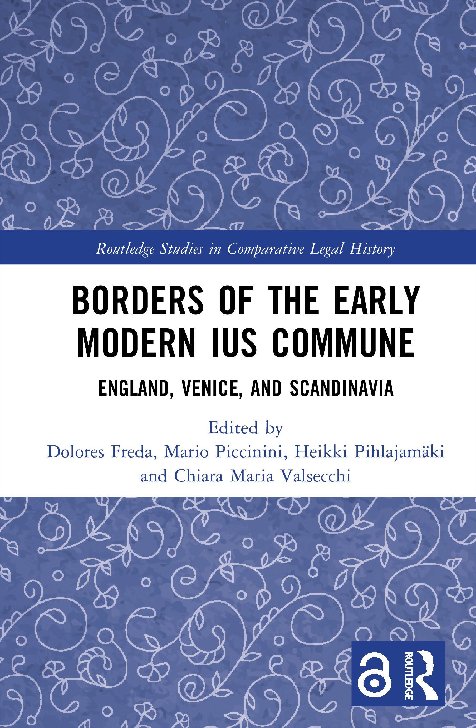 Borders of the Early Modern Ius Commune: England, Venice, and Scandinavia(Routledge Studies in Comparative Legal History)