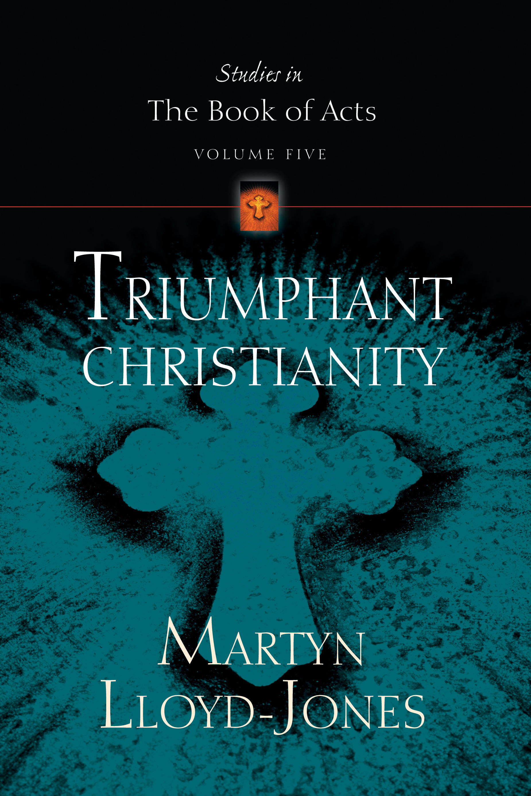 Triumphant Christianity: (5 Studies in the Book of Acts)