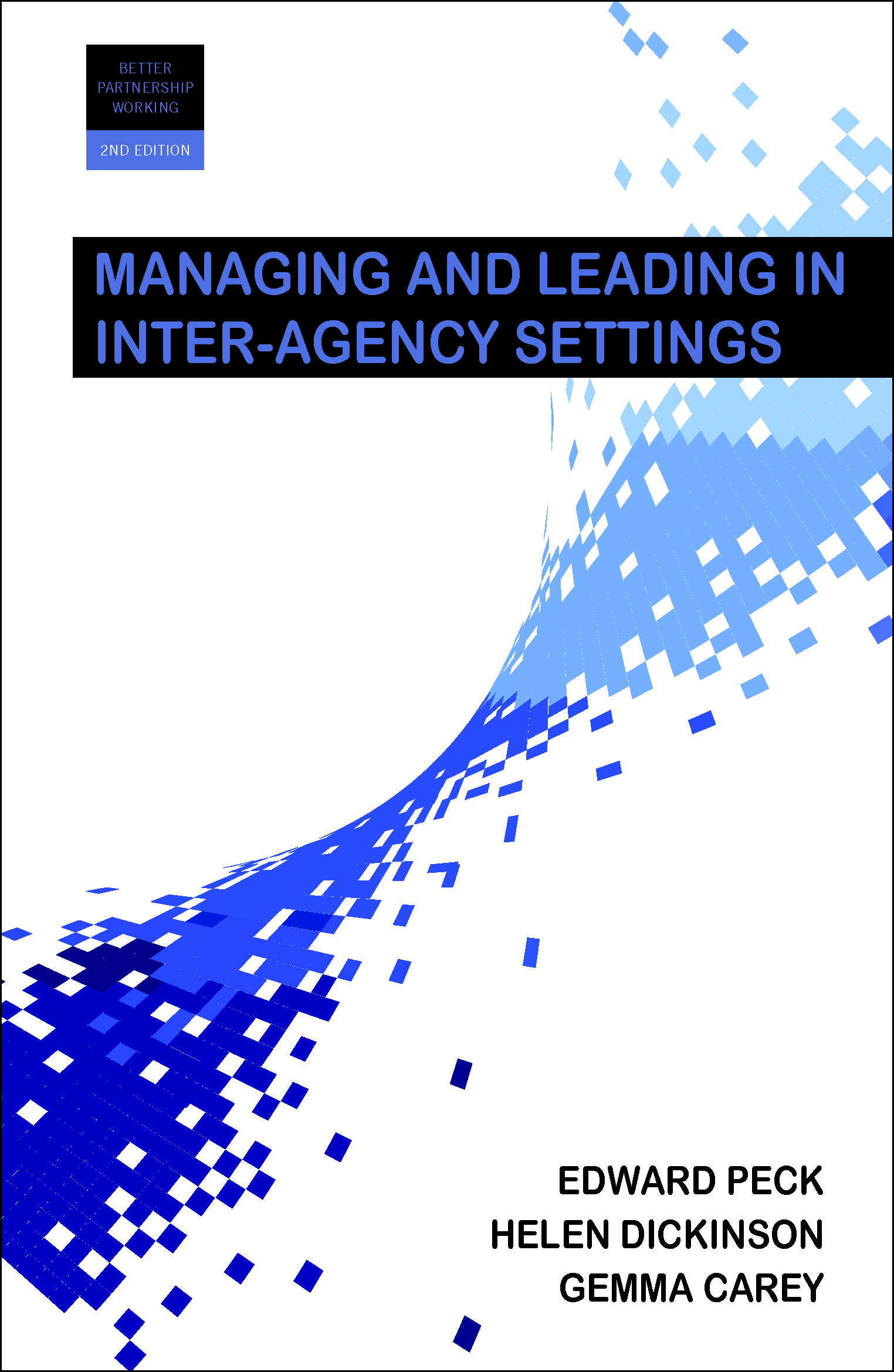 Managing and Leading in Inter-Agency Settings: (Better Partnership Working Series)