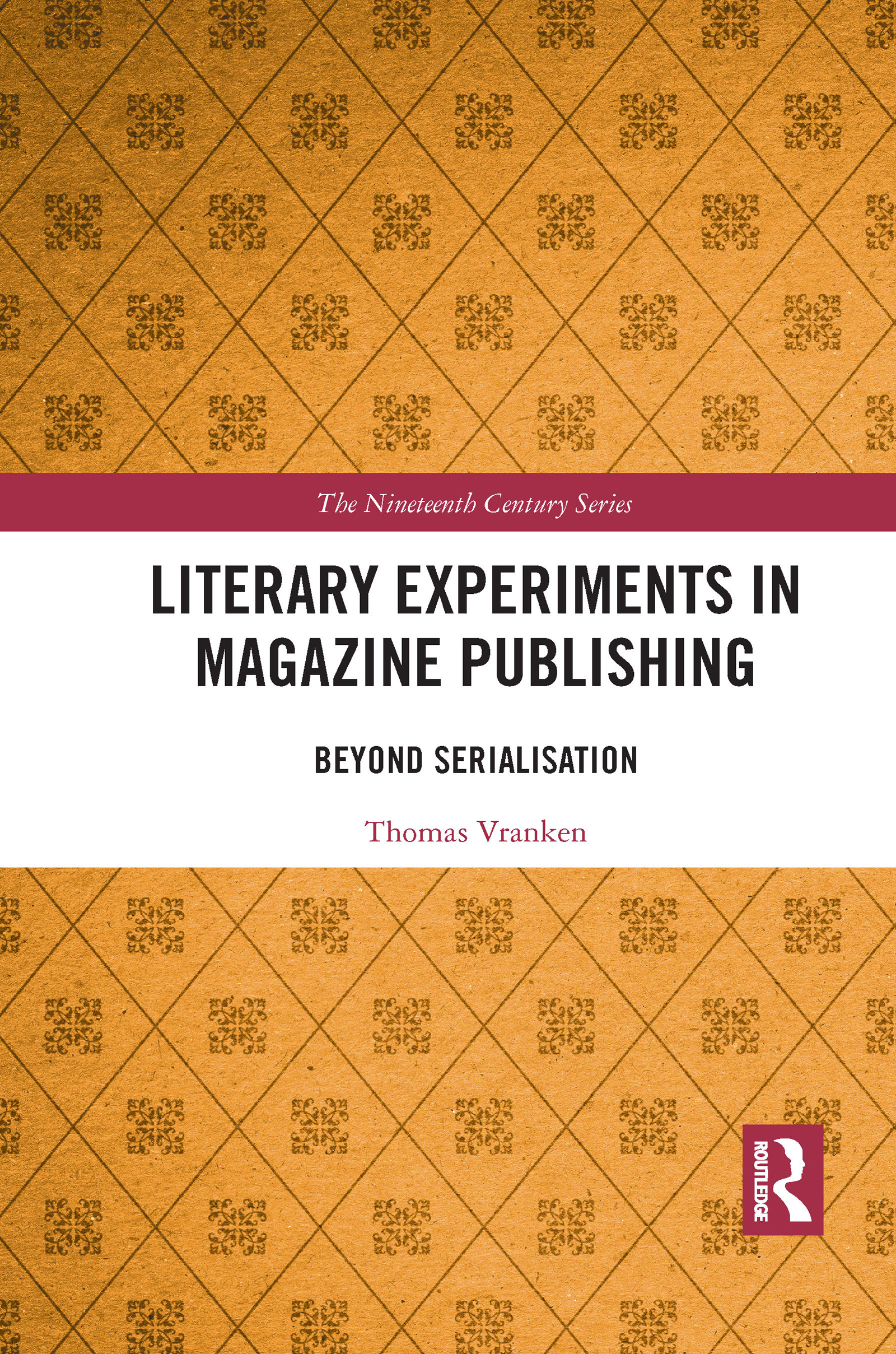 Literary Experiments in Magazine Publishing: Beyond Serialization(The Nineteenth Century Series)
