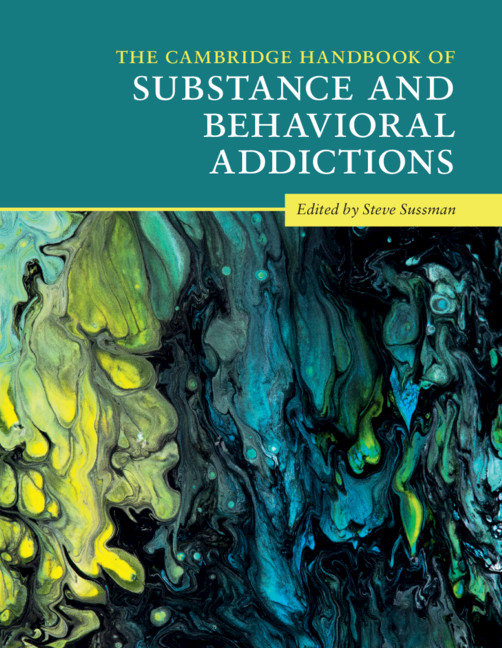 The Cambridge Handbook of Substance and Behavioral Addictions: (Cambridge Handbooks in Psychology)