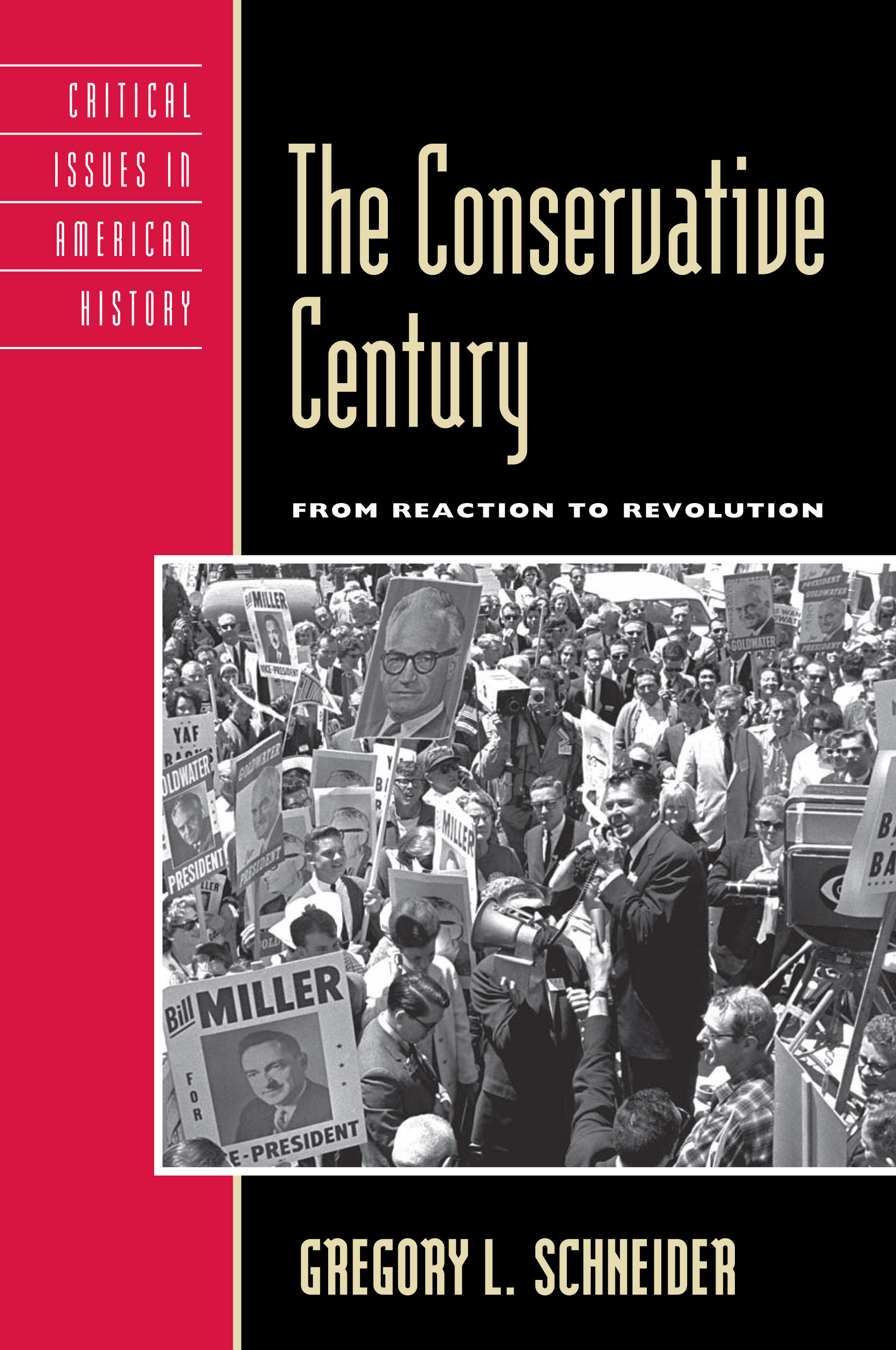 The Conservative Century: From Reaction to Revolution(Critical Issues in American History)