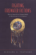 Fighting Firewater Fictions: Moving Beyond the Disease Model of Alcoholism in First Nations(English)