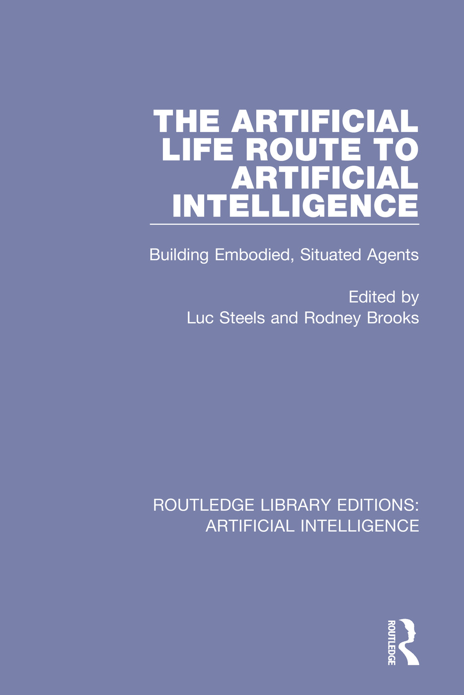 The Artificial Life Route to Artificial Intelligence: Building Embodied, Situated Agents(Routledge Library Editions: Artificial Intelligence)