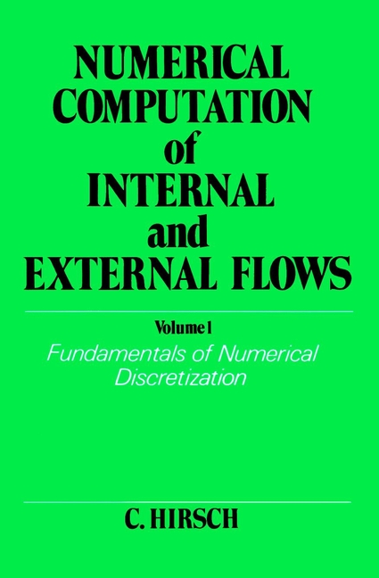 Numerical Computation of Internal and External Flows, Volume 1: Fundamentals of Numerical Discretization(Wiley Series in Numerical Methods in Engineering)