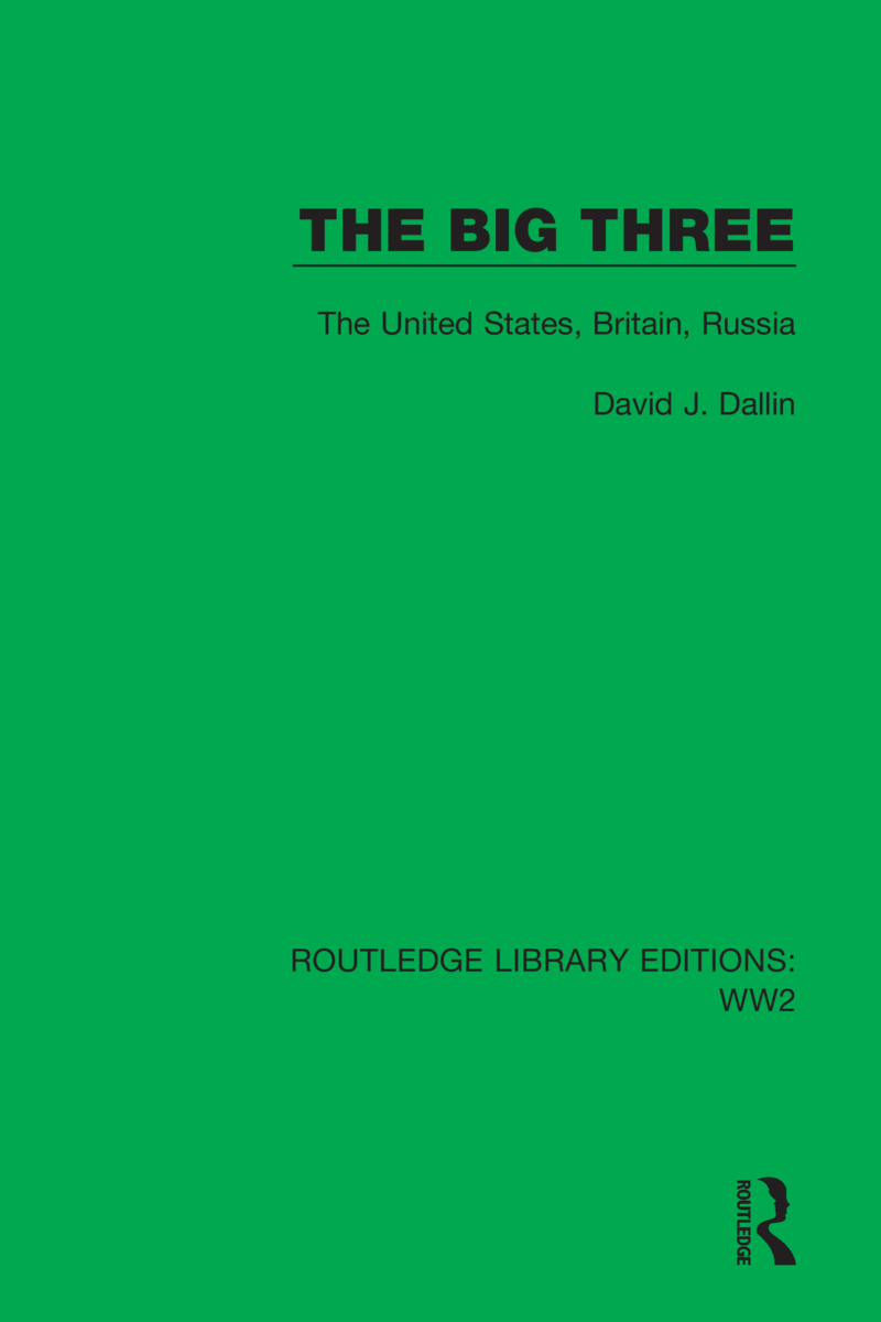 The Big Three: The United States, Britain, Russia(Routledge Library Editions: WW2)