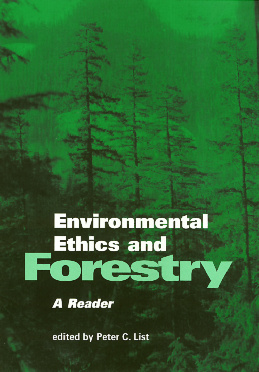 Environmental Ethics and Forestry: (Environmental Ethics Values an)