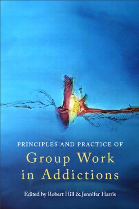 Principles and Practice of Group Work in Addictions: (English)