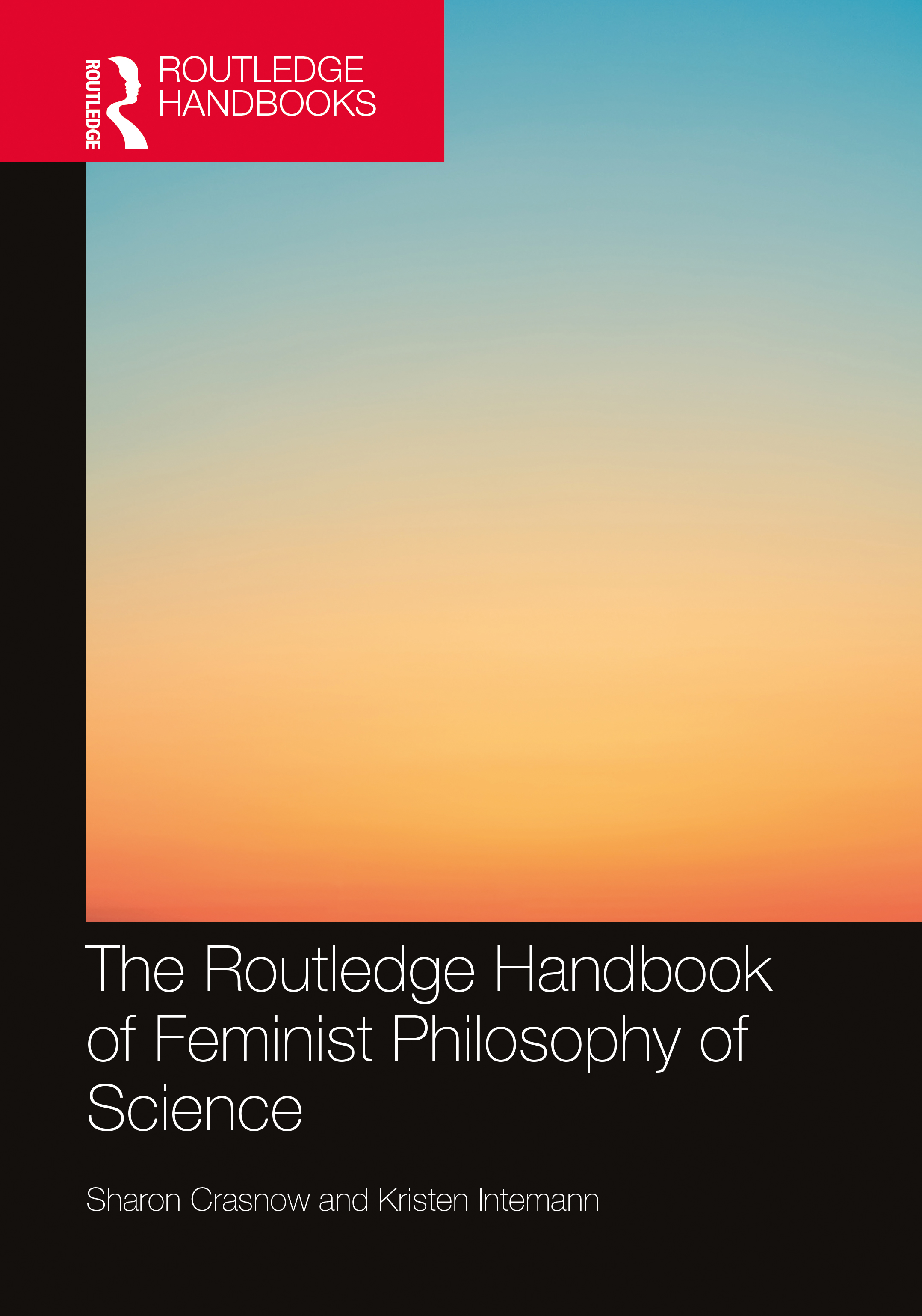 The Routledge Handbook of Feminist Philosophy of Science: (Routledge Handbooks in Philosophy)