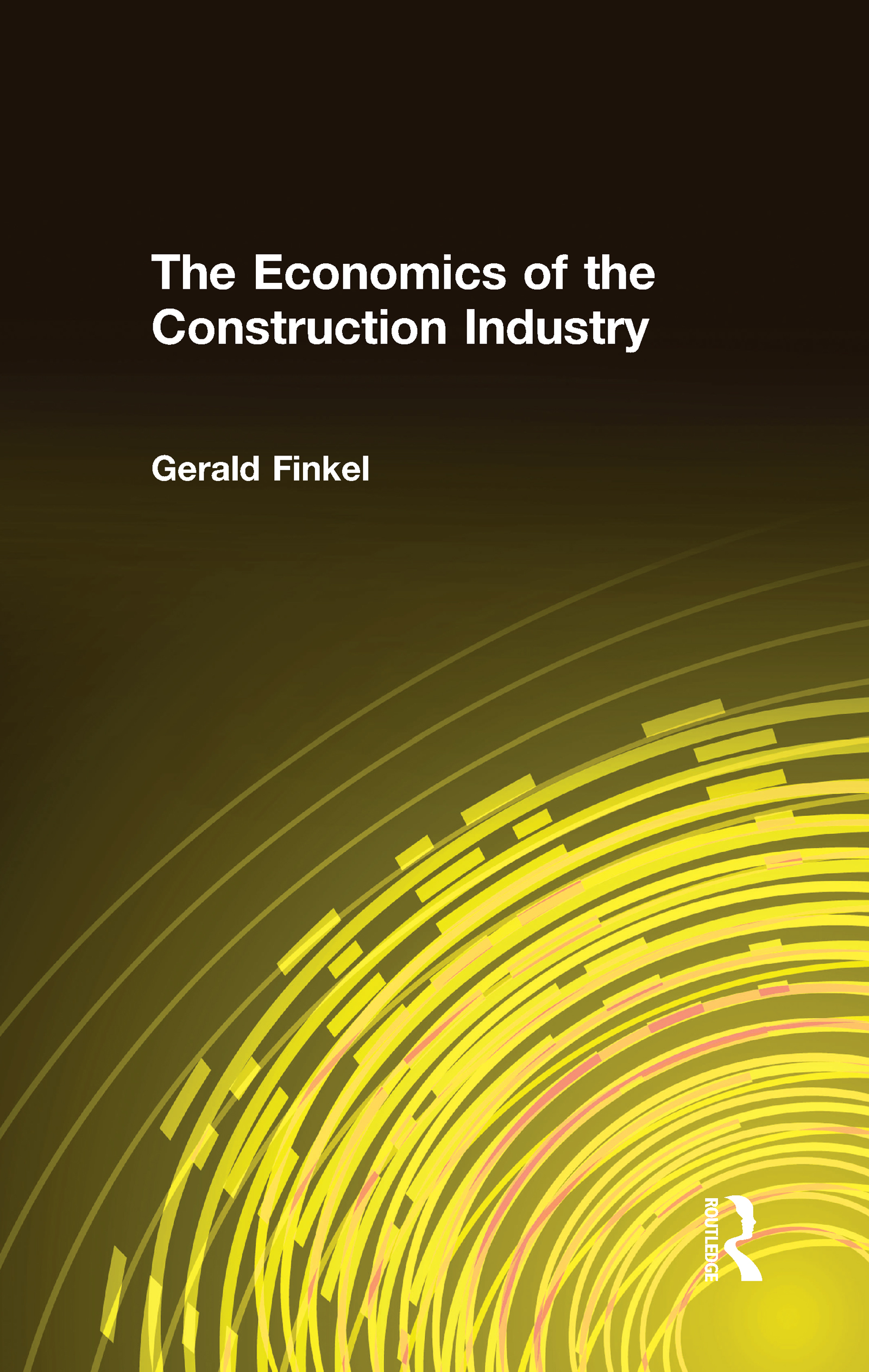 The Economics of the Construction Industry: (English)