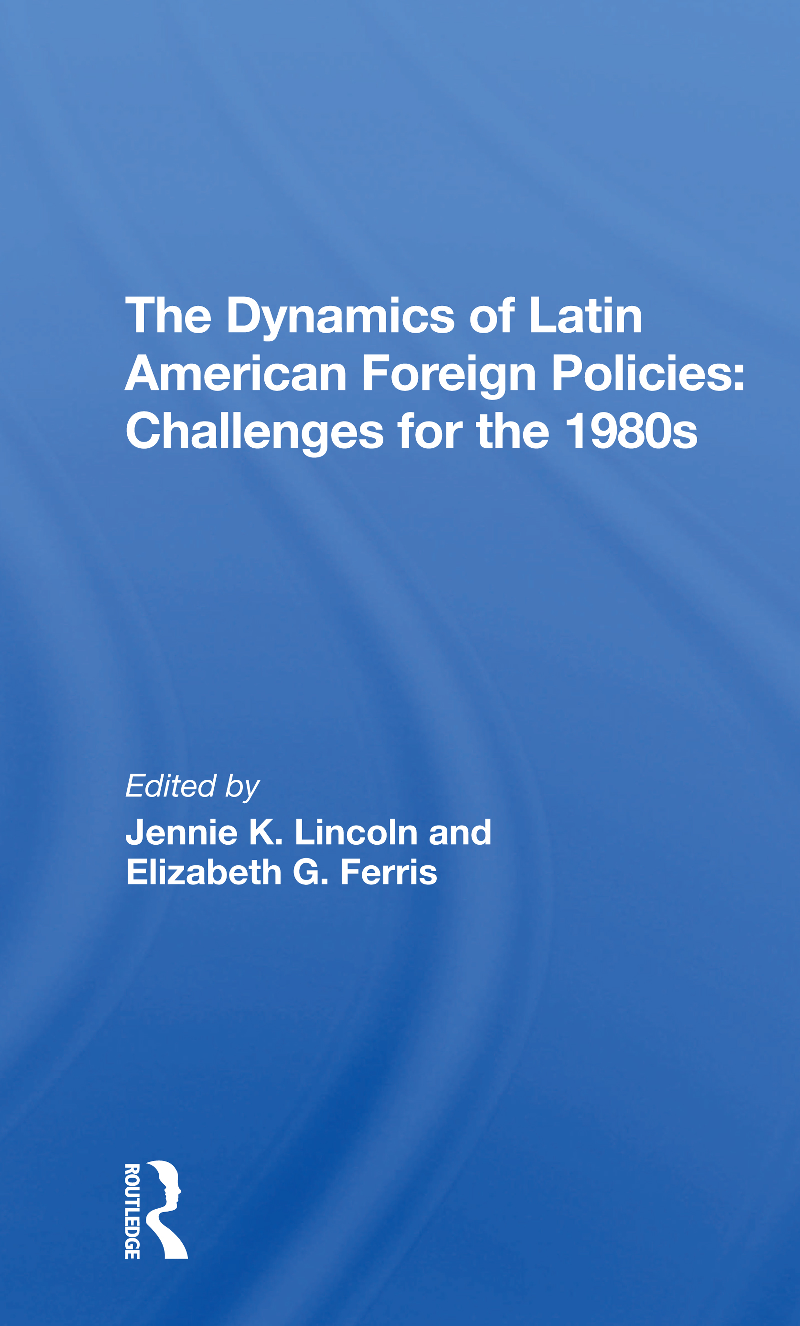 The Dynamics Of Latin American Foreign Policies: Challenges For The 1980s