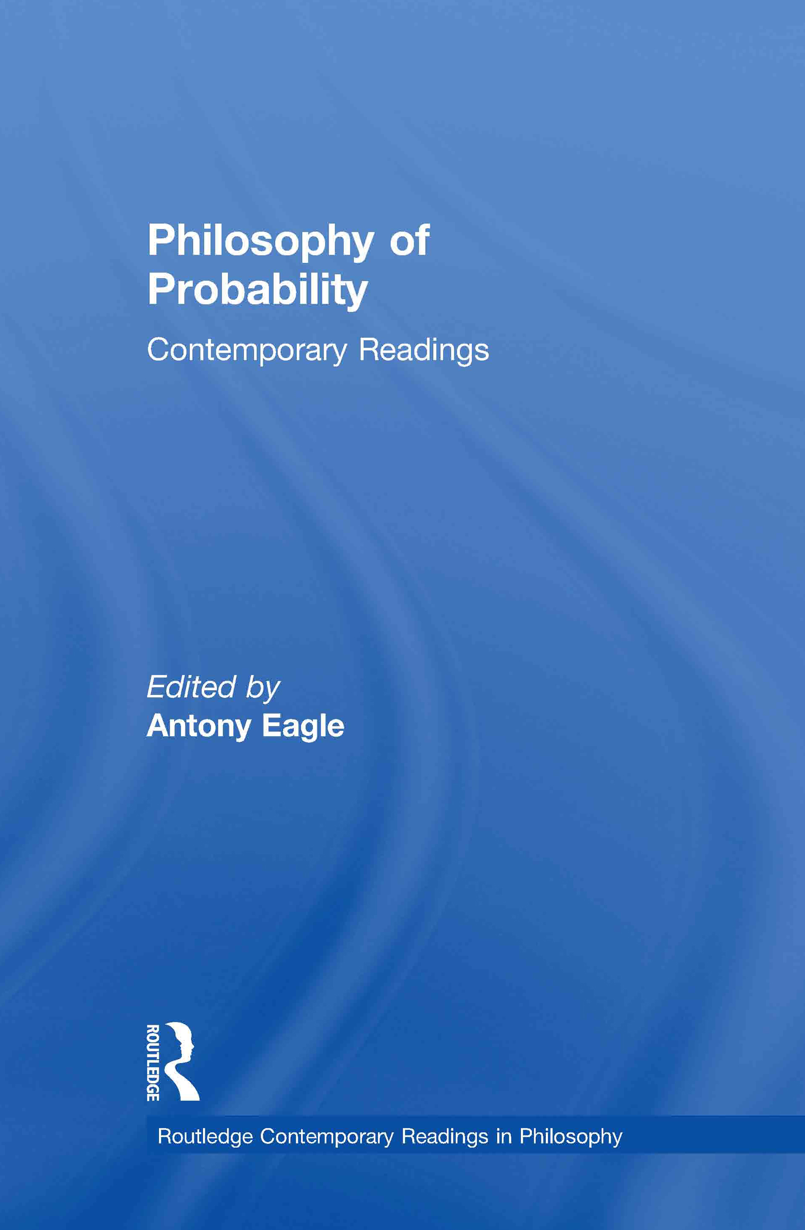 Philosophy of Probability: Contemporary Readings: Contemporary Readings(Routledge Contemporary Readings in Philosophy)