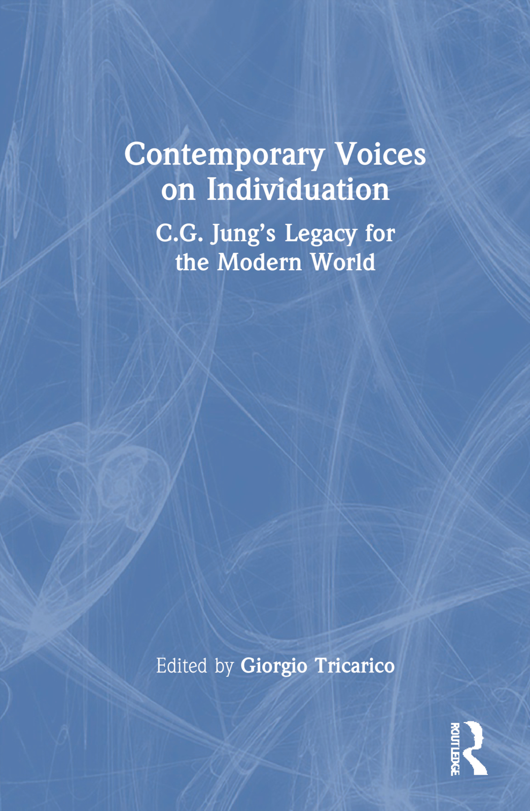 Contemporary Voices on Individuation: C.G. Jung’s Legacy for the Modern World