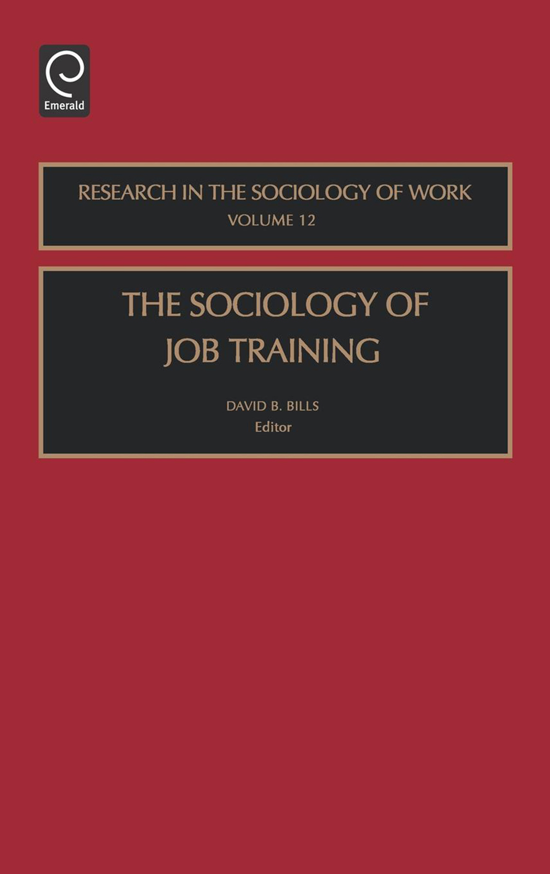 The Sociology of Job Training: (12 Research in the Sociology of Work)