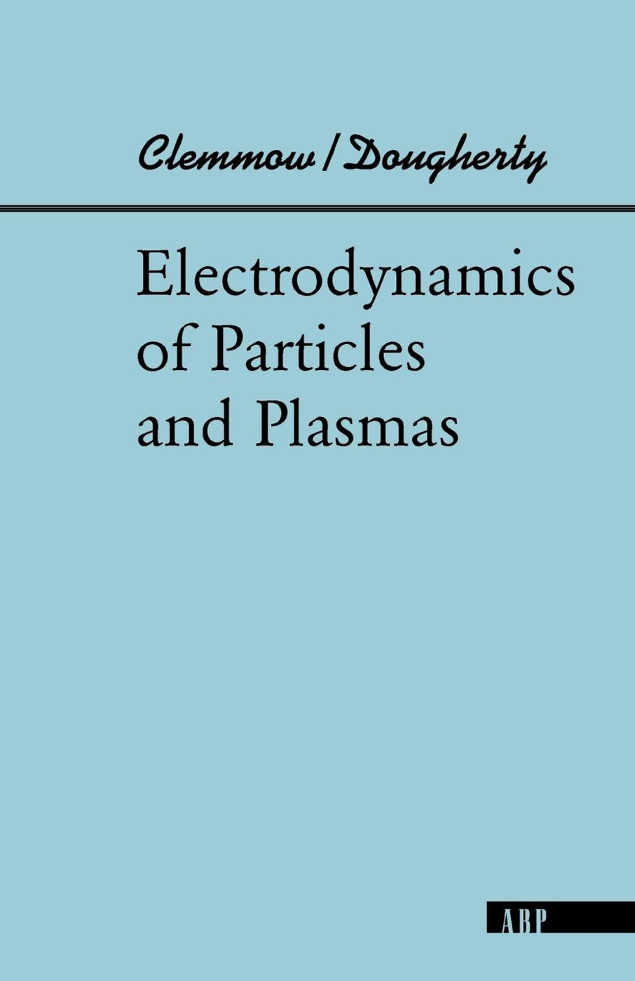 Electrodynamics Of Particles And Plasmas: (Advanced Books Classics)