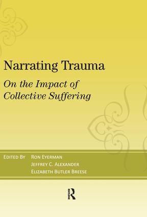 Narrating Trauma: On the Impact of Collective Suffering(Yale Cultural Sociology)
