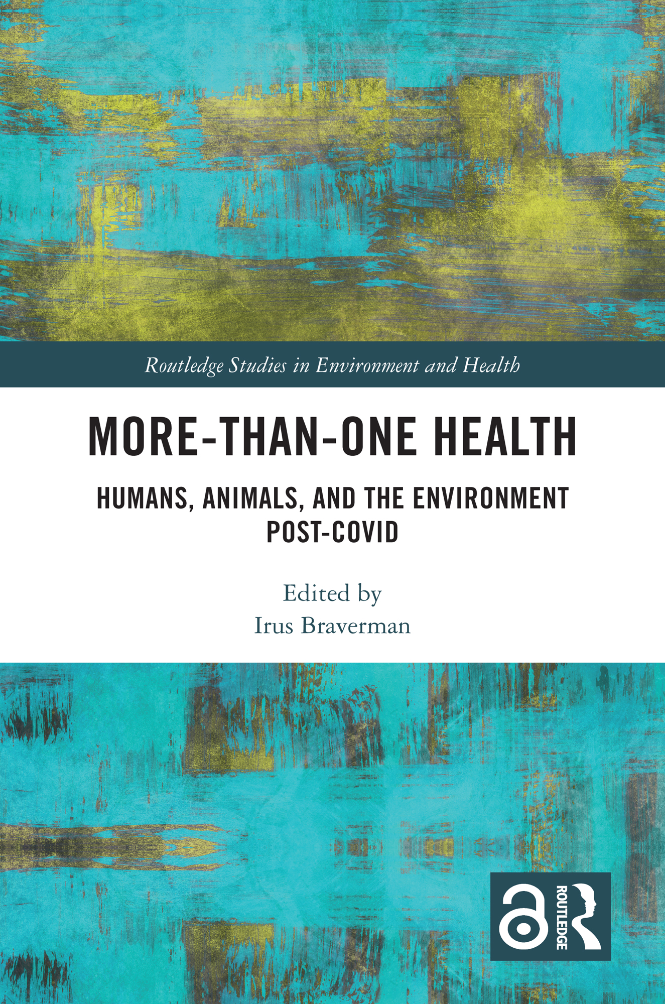 More-than-One Health: Humans, Animals, and the Environment Post-COVID(Routledge Studies in Environment and Health)