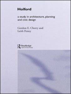 Holford: A study in architecture, planning and civic design(Planning, History and Environment Series)