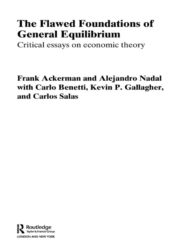 The Flawed Foundations of General Equilibrium Theory: Critical Essays on Economic Theory(Routledge Frontiers of Political Economy)