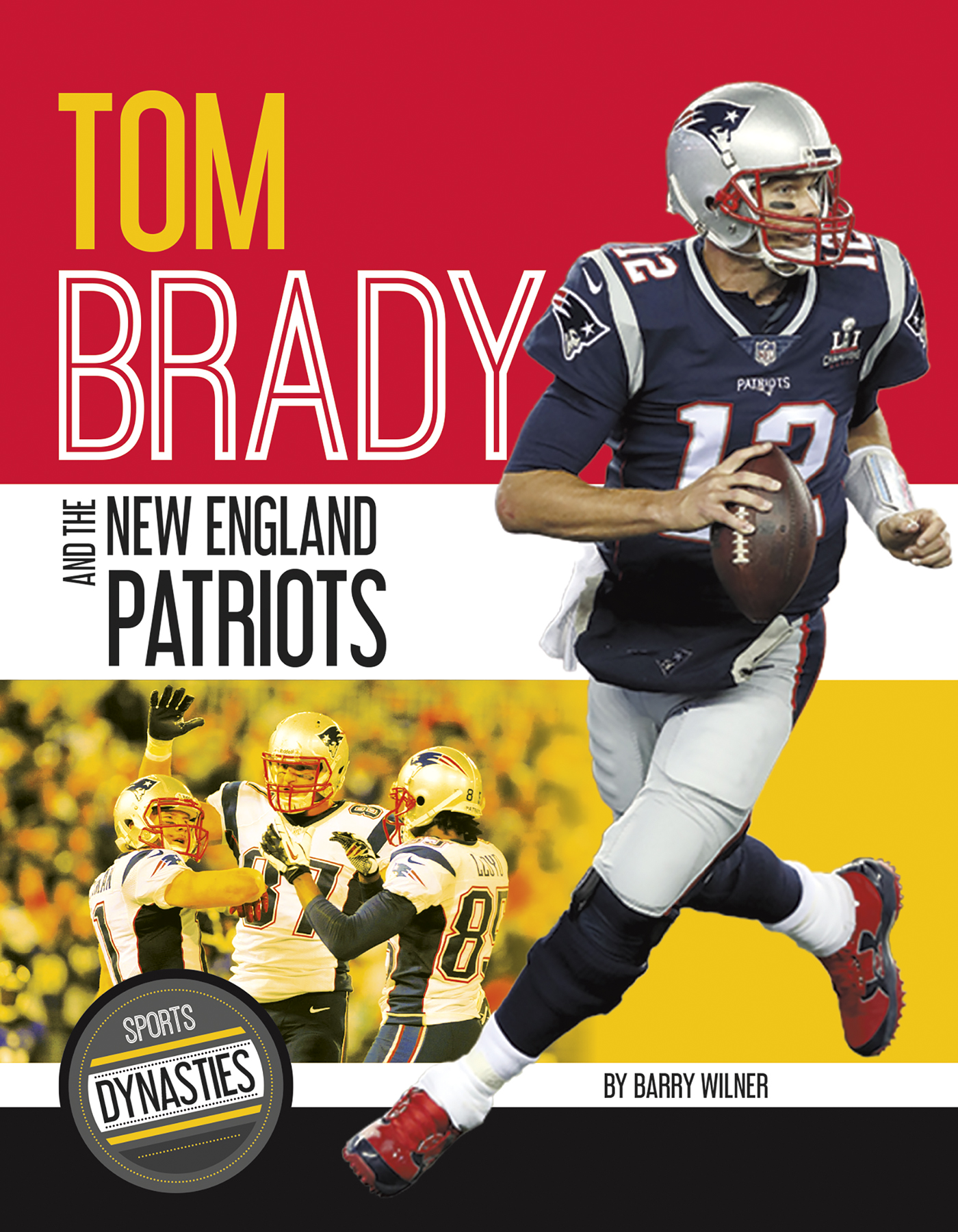 Tom Brady and the New England Patriots: (Sports Dynasties)