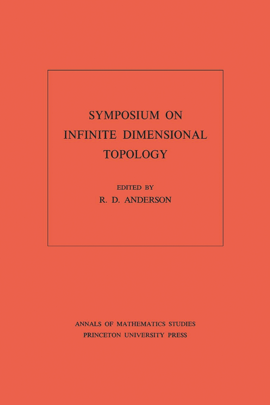 Symposium on Infinite Dimensional Topology: (69 Annals of Mathematics Studies)