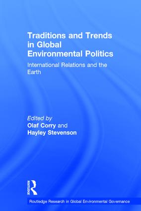Traditions and Trends in Global Environmental Politics: International Relations and the Earth(Routledge Research in Global Environmental Governance)