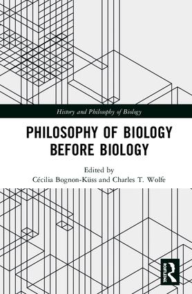 Philosophy of Biology Before Biology: (History and Philosophy of Biology)