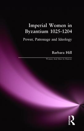 Imperial Women in Byzantium 1025-1204: Power, Patronage and Ideology(Women And Men In History)