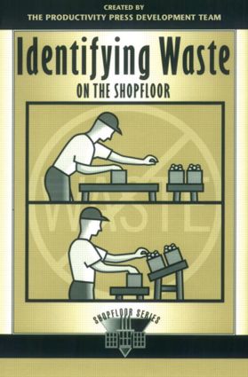 Identifying Waste on the Shopfloor: (The Shopfloor Series)