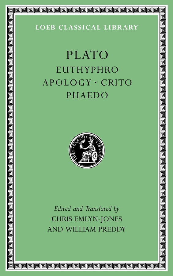 Euthyphro. Apology. Crito. Phaedo: (Loeb Classical Library)