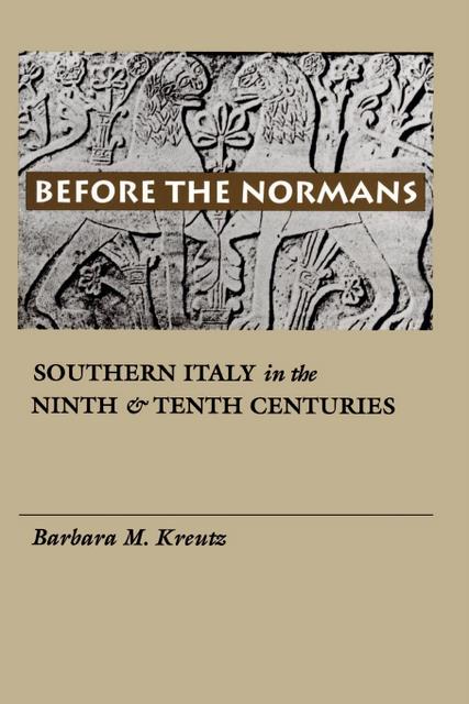 Before the Normans: Southern Italy in the Ninth and Tenth Centuries(The Middle Ages Series)