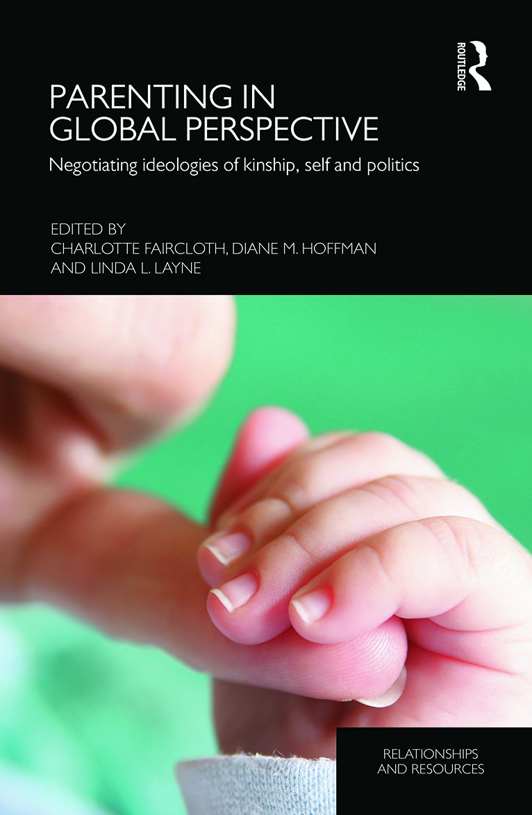 Parenting in Global Perspective: Negotiating Ideologies of Kinship, Self and Politics(Relationships and Resources)