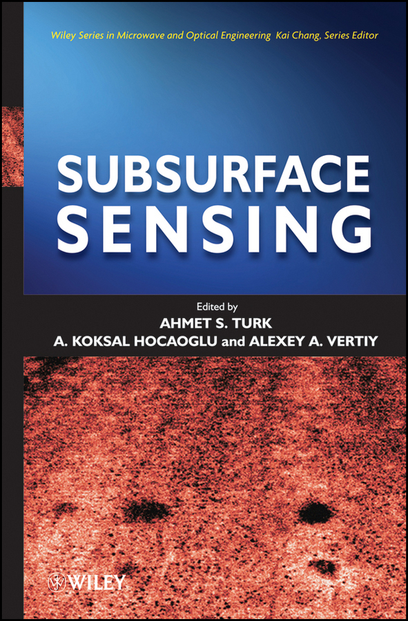 Subsurface Sensing: (Wiley Series in Microwave and Optical Engineering)
