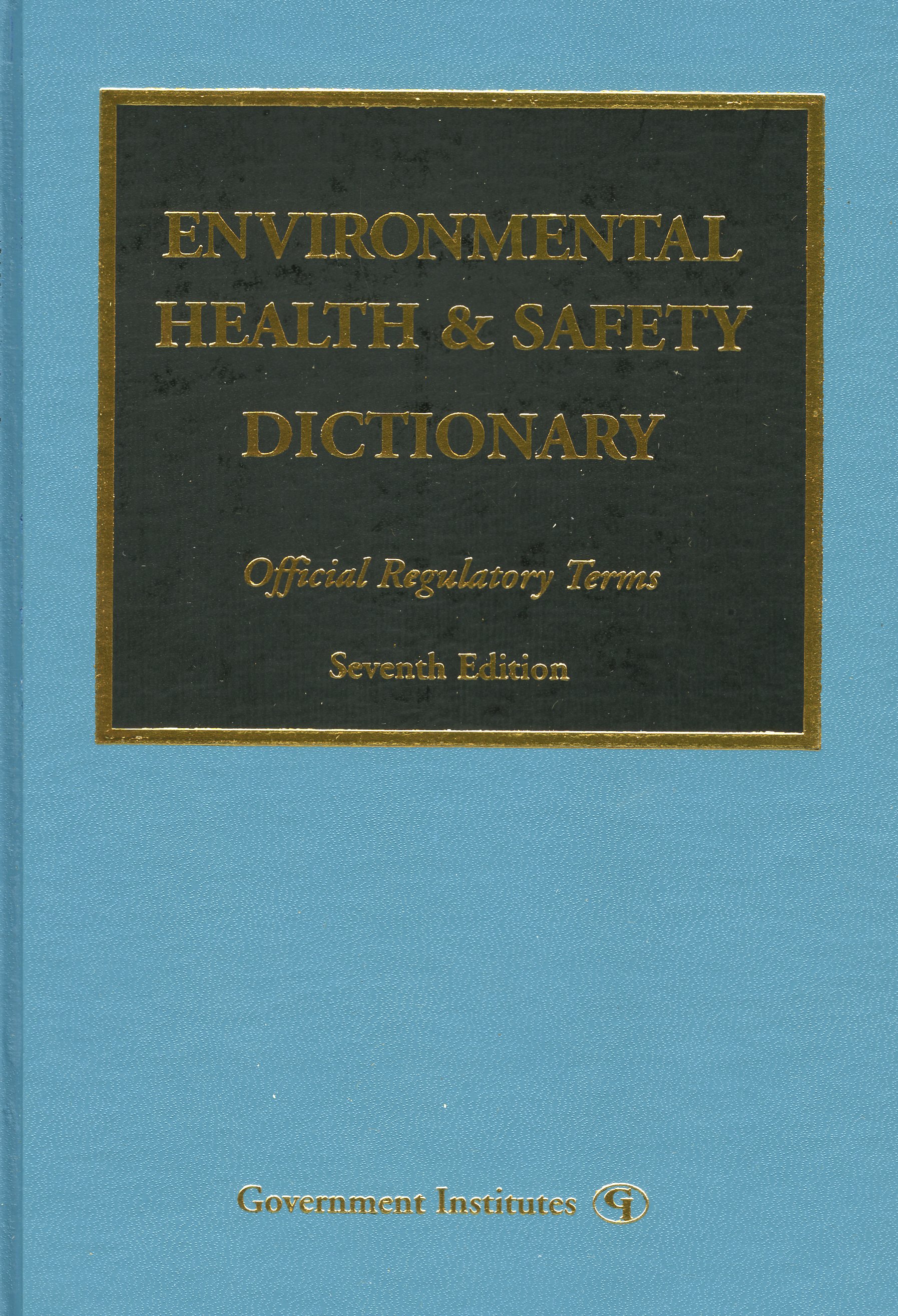 Environmental Health & Safety Dictionary: Official Regulatory Terms(English)