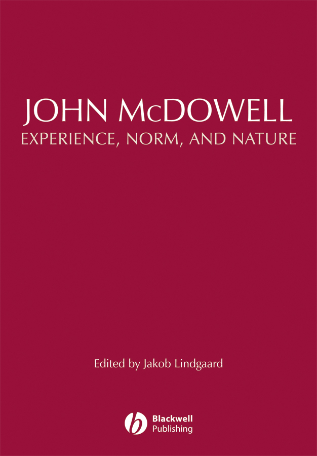 John McDowell: Experience, Norm, and Nature(European Journal of Philosophy Books)